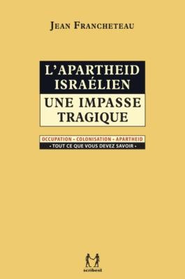 L'APARTHEID ISRAÉLIEN UNE IMPASSE TRAGIQUE