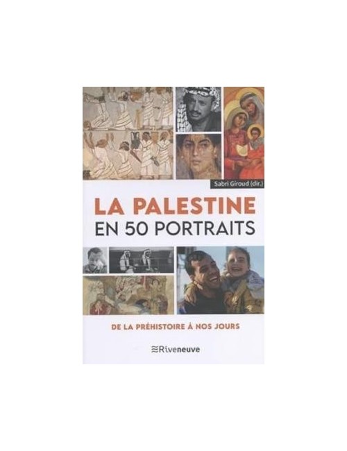 La Palestine en 50 portraits - De la préhistoire à nos jours