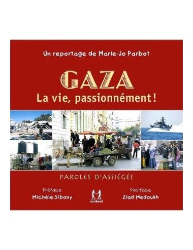 GAZA, LA VIE PASSIONNEMENT / Paroles d'assiégés de Marie-Jo Parbot