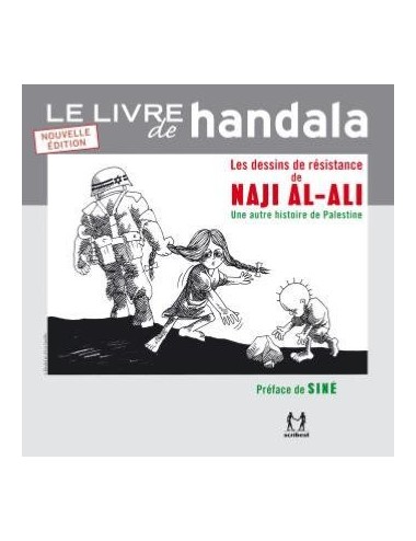 LE LIVRE DE HANDALA Les dessins de résistance de Naji al-Ali