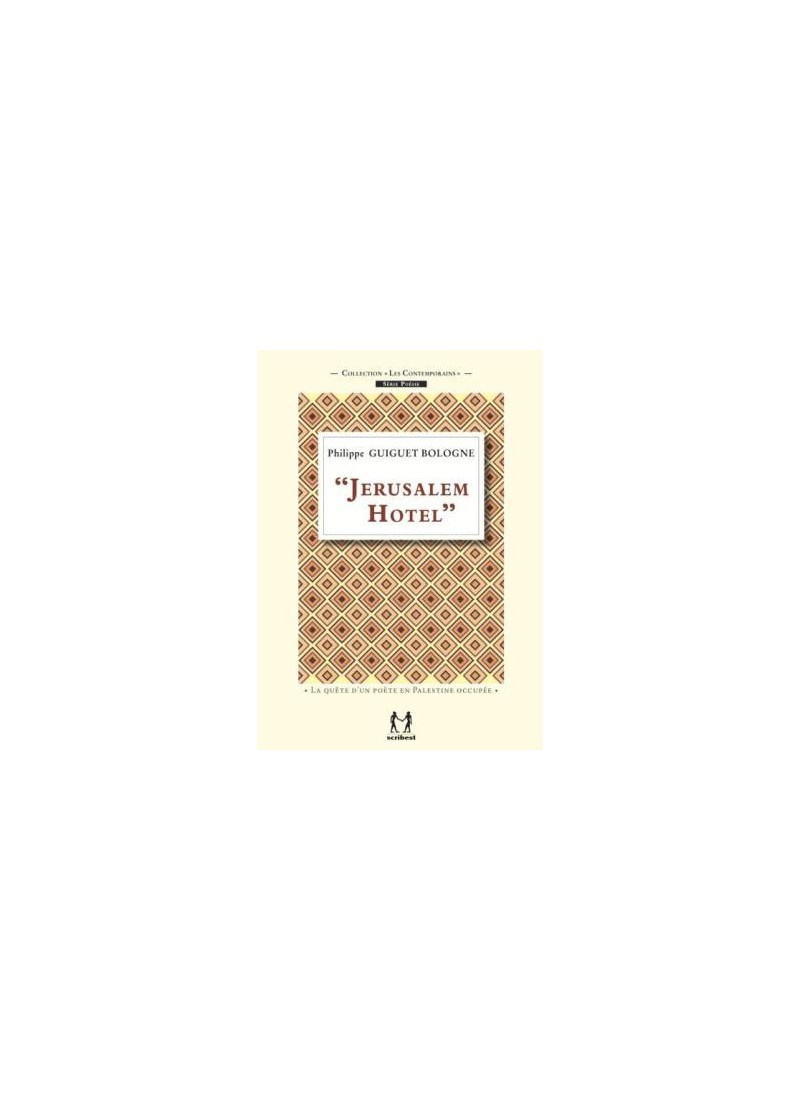 "JERUSALEM HOTEL" / La quête d'un poète en Palestine occupée de Philippe Guiguet Bologne