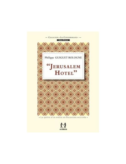 "JERUSALEM HOTEL" / La quête d'un poète en Palestine occupée de Philippe Guiguet Bologne