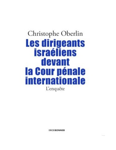 Les dirigeants Israéliens devant la Cour pénale internationnale - L'enquête