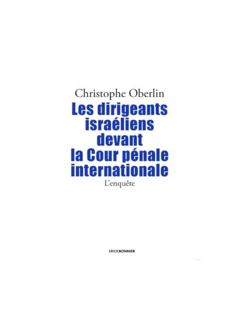 Les dirigeants Israéliens devant la Cour pénale internationnale - L'enquête