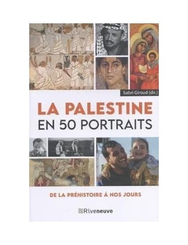 La Palestine en 50 portraits - De la préhistoire à nos jours
