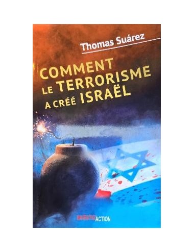 Comment le terrorisme a créé Israël de Thomas Suarez