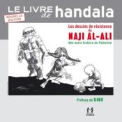 LE LIVRE DE HANDALA Les dessins de résistance de Naji al-Ali